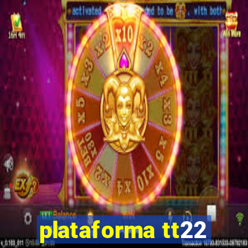 plataforma tt22